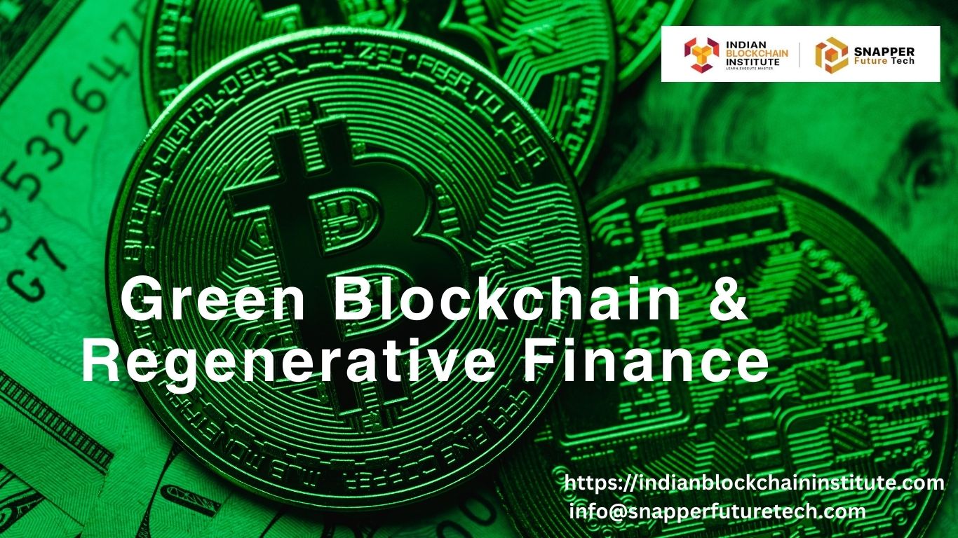 Green Blockchain & Regenerative Finance: Pioneering a Sustainable Digital  Economy - IBI